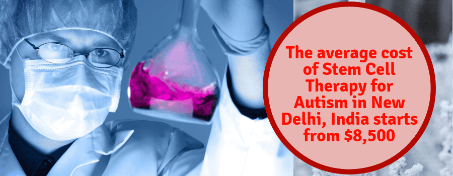 The average cost of Stem Cell Therapy for Autism in New Delhi, India starts from $8,500